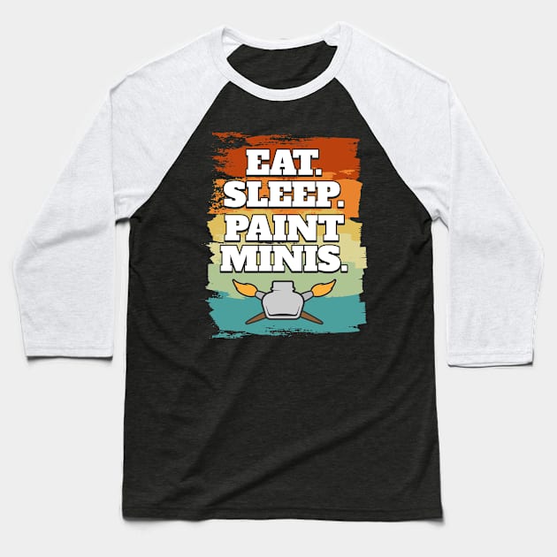 Eat Sleep Paint Minis Miniatures Paint Baseball T-Shirt by MooonTees